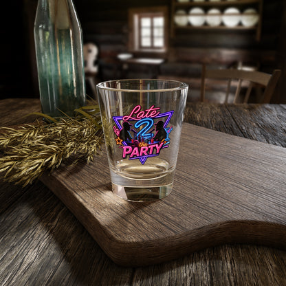 Late to the Party Neon Shot Glass — 1.5oz Retro Party Shooter