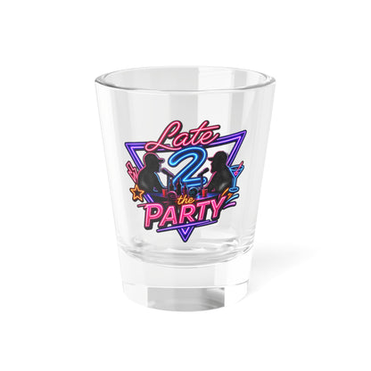 Late to the Party Neon Shot Glass — 1.5oz Retro Party Shooter