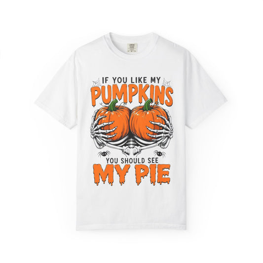 Pumpkin Pie Halloween T-Shirt — "If You Like My Pumpkins You Should See My Pie"